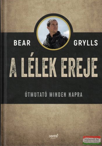 Bear Grylls - A lélek ereje