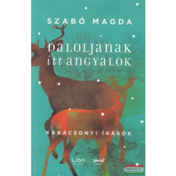 Szabó Magda - Daloljanak itt angyalok