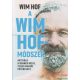Wim Hof - A Wim Hof-módszer - Aktiváld a benned rejlő, teljes emberi potenciált! 