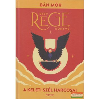 Bán Mór - A keleti szél harcosai - Ezer rege könyve