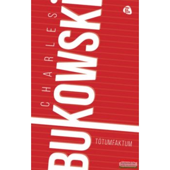 Charles Bukowski - Tótumfaktum