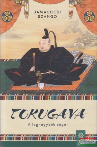 Jamagucsi Szango - Tokugava - A legnagyobb sógun