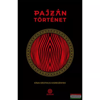 Pajzán történet - Kínai erotikus kisregények