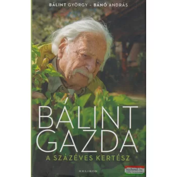   Bálint György, Bánó András - Bálint gazda a százéves kertész