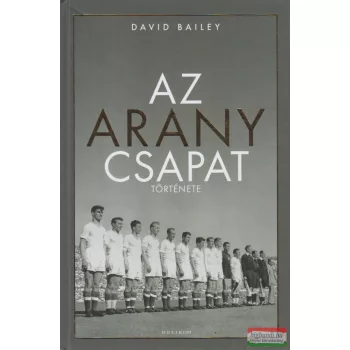 David Bailey - Az Aranycsapat története