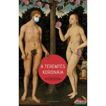   Cserna-Szabó András - Darida Benedek szerk. - A teremtés koronája - Karanténantológia