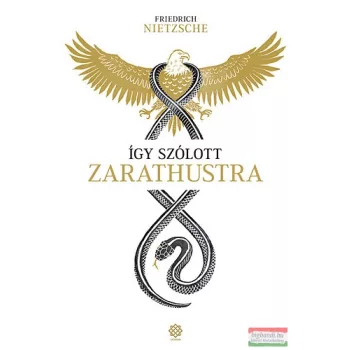 Friedrich Nietzsche - Így szólott Zarathustra 