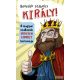 Benedek Szabolcs - Király! - A magyar uralkodók véresen komoly históriája