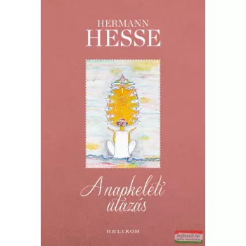 Hermann Hesse - A napkeleti utazás
