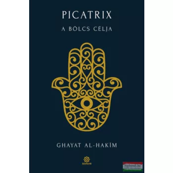 Ghayat Al-Hakim - Picatrix - A bölcs célja