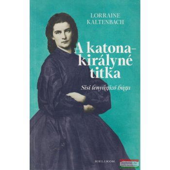 Lorraine Kaltenbach - A katonakirályné titka