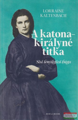 Lorraine Kaltenbach - A katonakirályné titka