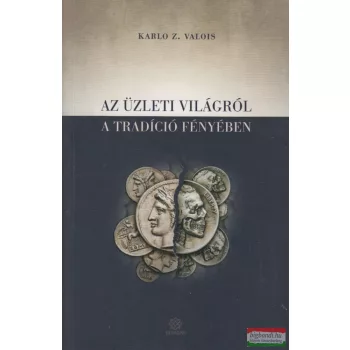   Karlo Z. Valois - Az üzleti világról a tradíció fényében