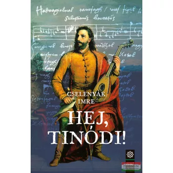 Cselenyák Imre - Hej, Tinódi!