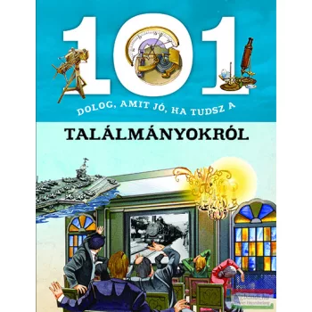   Giorgio Bergamino, Gianni Palitta - 101 dolog, amit jó, ha tudsz a találmányokról
