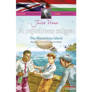   Klasszikusok magyarul-angolul: A rejtelmes sziget/ The Mysterious Island