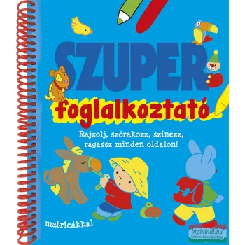   Szuper foglalkoztató - Rajzolj, szórakozz, színezz, ragassz minden oldalon! 
