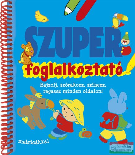 Szuper foglalkoztató - Rajzolj, szórakozz, színezz, ragassz minden oldalon! 