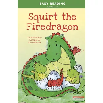 Easy Reading: Level 2 - Squirt the Firedragon 