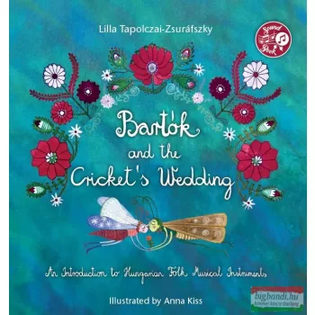   Tapolczai-Zsuráfszky Lilla - Bartók and the Cricket's Wedding 