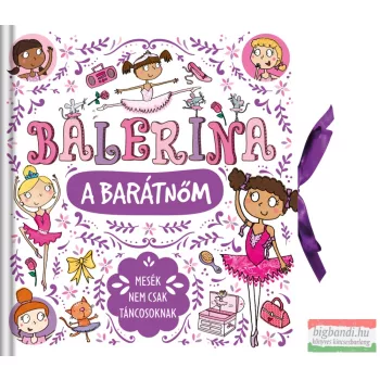 Balerina a barátnőm - Mesék nem csak táncosoknak