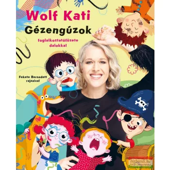 Wolf Kati - Gézengúzok foglalkoztatófüzete dalokkal 