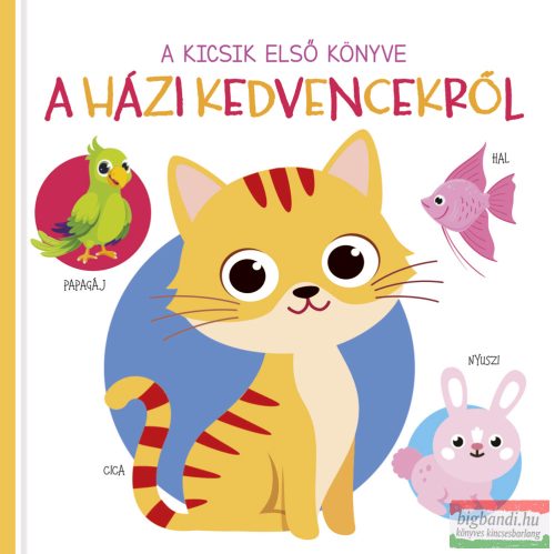 A kicsik első könyve - A házi kedvencekről 