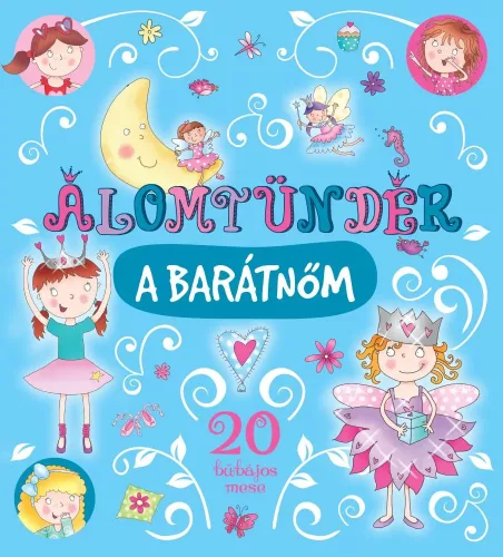 Álomtündér a barátnőm - 20 bűbájos mese