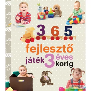   365 fejlesztő játék 3 éves korig - Neveljünk egészséges gyereket