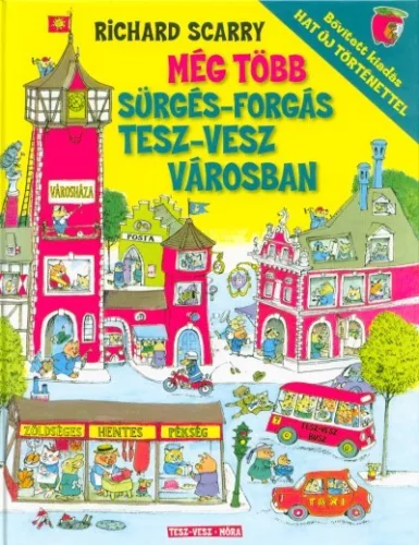 Richard Scarry - Még több sürgés-forgás Tesz-Vesz Városban