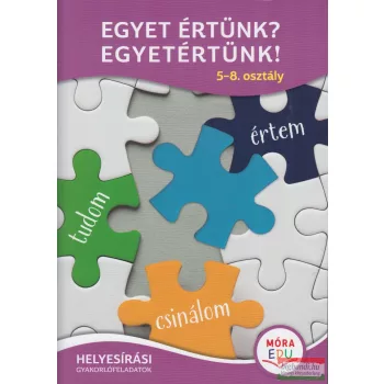   Egyet értünk? Egyetértünk! - 5-8. osztály - Helyesírási gyakorlófeladatok