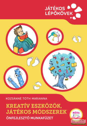 Kozsánné Tóth Marianna - Kreatív eszközök, játékos módszerek - Önfejlesztő munkafüzet