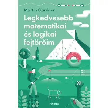   Martin Gardner - Legkedvesebb matematikai és logikai fejtörőim