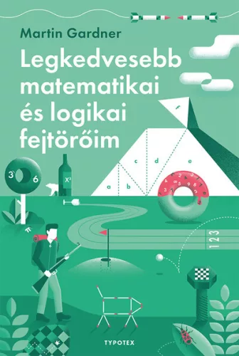 Martin Gardner - Legkedvesebb matematikai és logikai fejtörőim