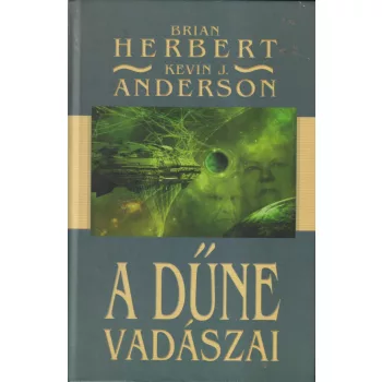 Brian Herbert, Kevin J. Anderson - A Dűne vadászai