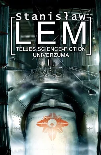 Stanislaw Lem teljes science-fiction univerzuma II.