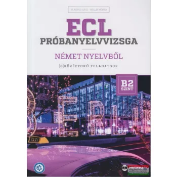   Dr. Hetyei Judit - Müller Mónika - ECL Próbanyelvvizsga német nyelvből  - 8 középfokú feladatsor