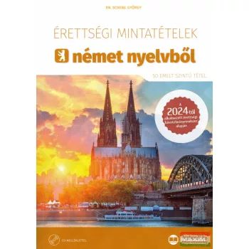   Dr. Scheibl György - Érettségi mintatételek német nyelvből - 50 emelt szintű tétel - CD-melléklettel - 2024-től érvényes