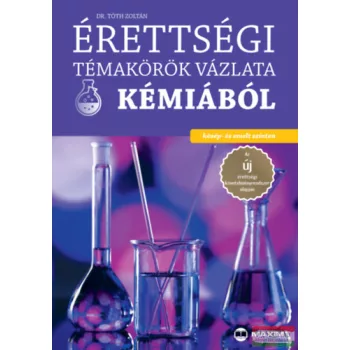   Érettségi témakörök vázlata kémiából - közép- és emelt szinten