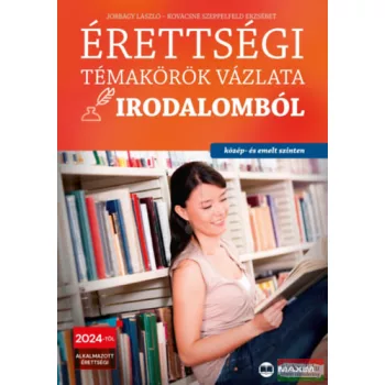   Érettségi témakörök vázlata irodalomból - közép- és emelt szinten