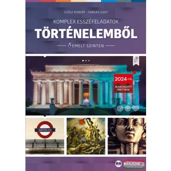   Csősz Róbert, Farkas Judit - Komplex esszéfeladatok történelemből - emelt szinten - 2024-től érvényes