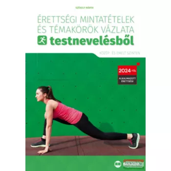   Érettségi mintatételek és témakörök vázlata testnevelésből (közép- és emelt szinten) - 2024-től érvényes