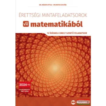  Érettségi mintafeladatsorok matematikából - 12 írásbeli emelt szintű feladatsor - 2024-től érvényes
