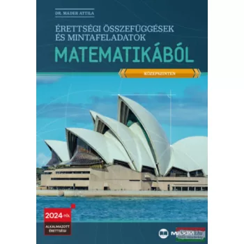   Érettségi összefüggések és mintafeladatok matematikából (középszinten) - 2024-től érvényes