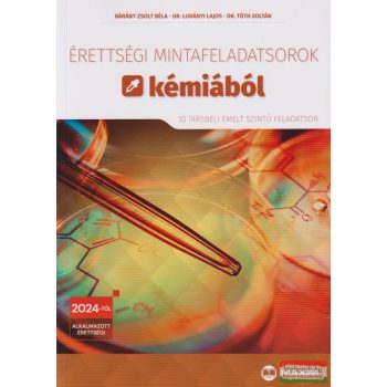   Érettségi mintafeladatsorok kémiából - 10 írásbeli emelt szintű feladatsor - 2024-től érvényes