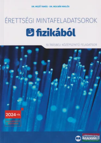 Érettségi mintafeladatsorok fizikából - 10 írásbeli középszintű feladatsor - 2024-től érvényes
