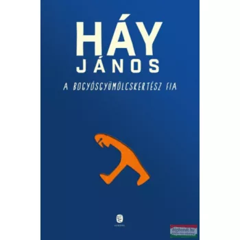 Háy János - A bogyósgyümölcskertész fia