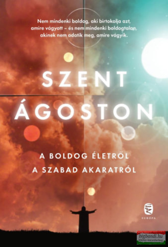 Szent Ágoston - A boldog életről - A szabad akaratról