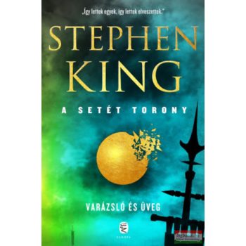 Stephen King - Varázsló és üveg - A Setét Torony 4.