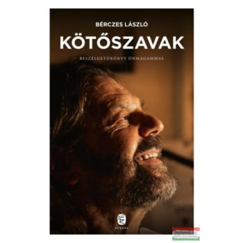   Bérczes László - Kötőszavak - Beszélgetőkönyv önmagammal